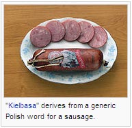 "Kielbasa" derives from a generic Polish word for a sausage