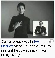 Sign language used in Edo Maajka's video "To Sto Se Trazi" to interpret fast paced rap without losing fluidity.